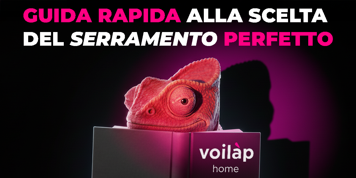 Guida rapida alla scelta del serramento perfetto